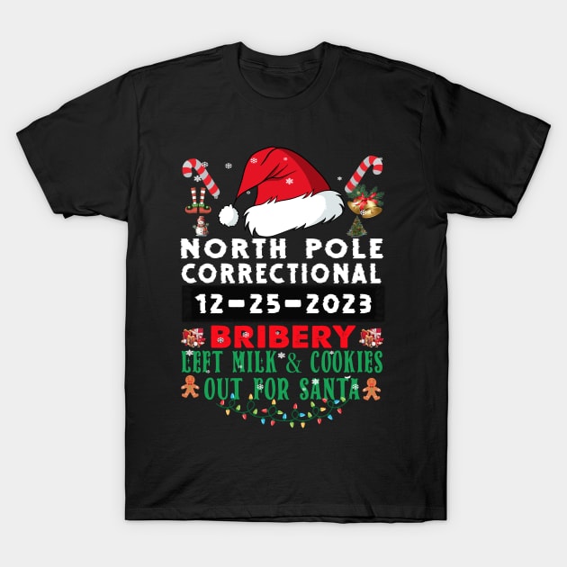 North Pole Correctional Bribery Left Milk and Cookies out for Santa T-Shirt by Spit in my face PODCAST